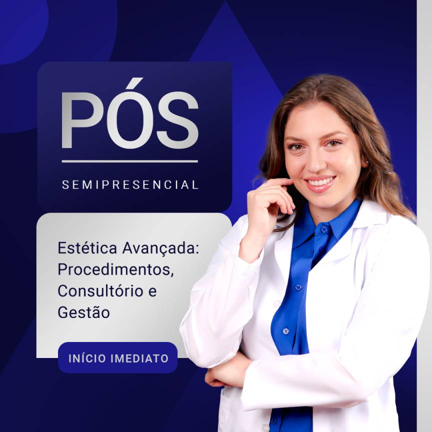 Pós-Graduação em Estética Avançada: Procedimentos, Consultório e Gestão