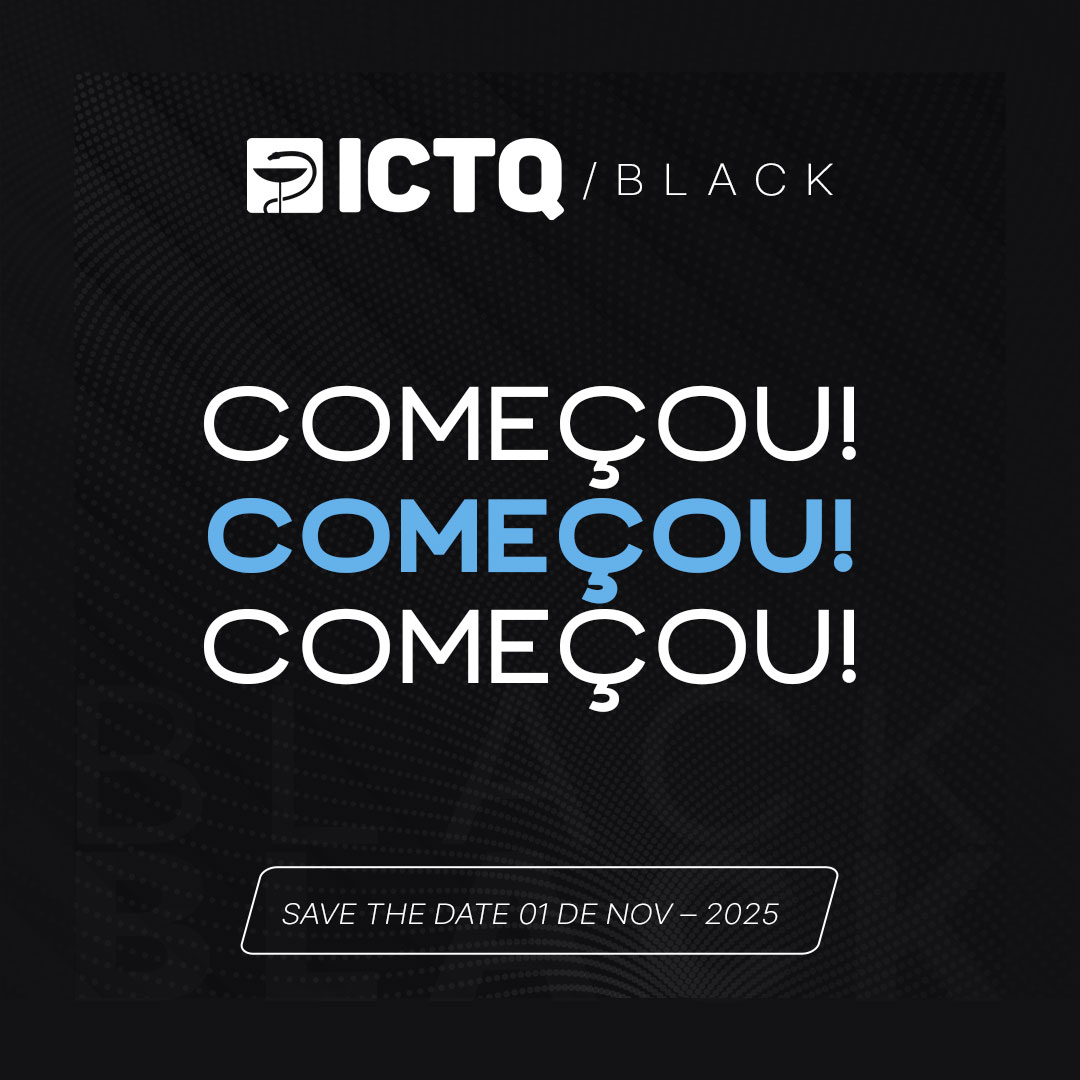 ICTQ / BLACK  2025 - Começou! Começou! Começou!